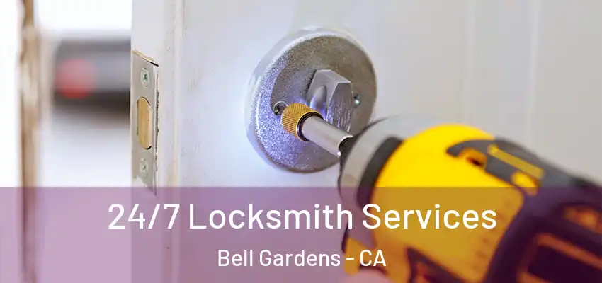24/7 Locksmith Services Bell Gardens - CA