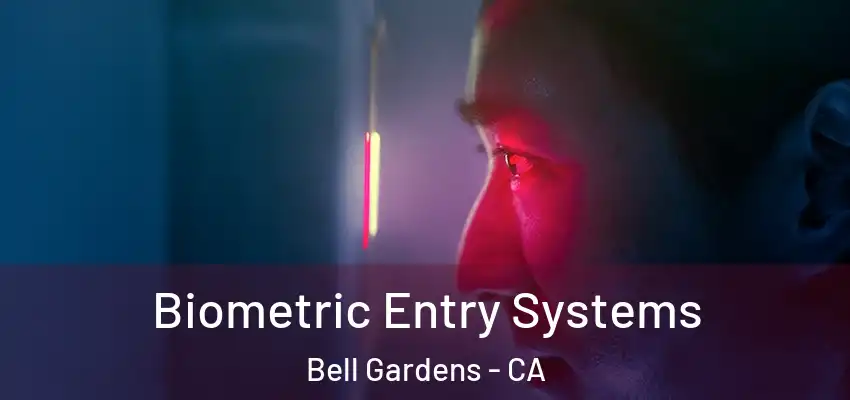  Biometric Entry Systems Bell Gardens - CA