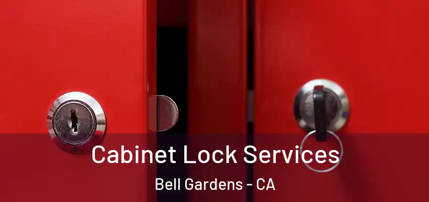 Cabinet Lock Services Bell Gardens - CA