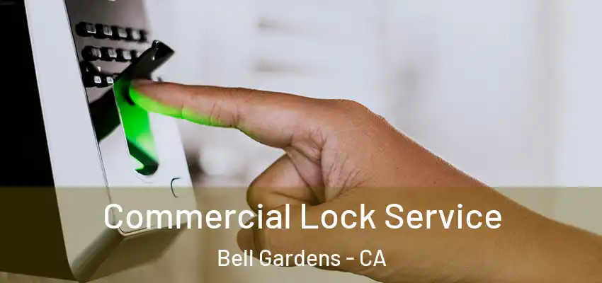  Commercial Lock Service Bell Gardens - CA