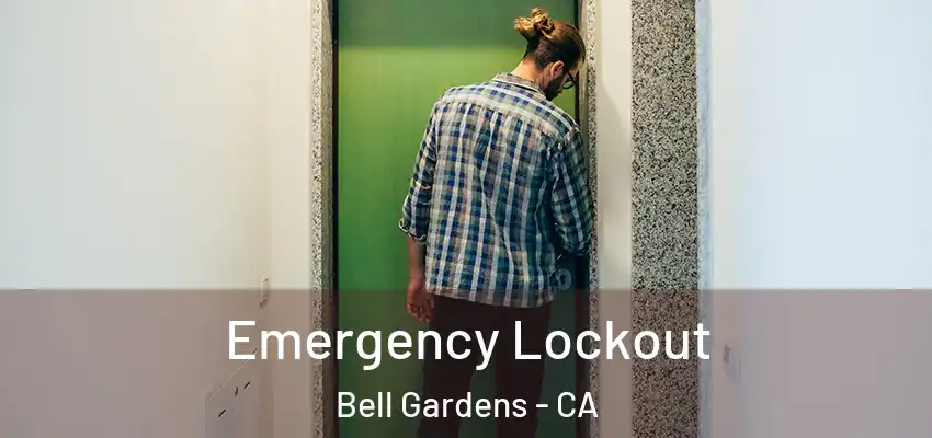 Emergency Lockout Bell Gardens - CA