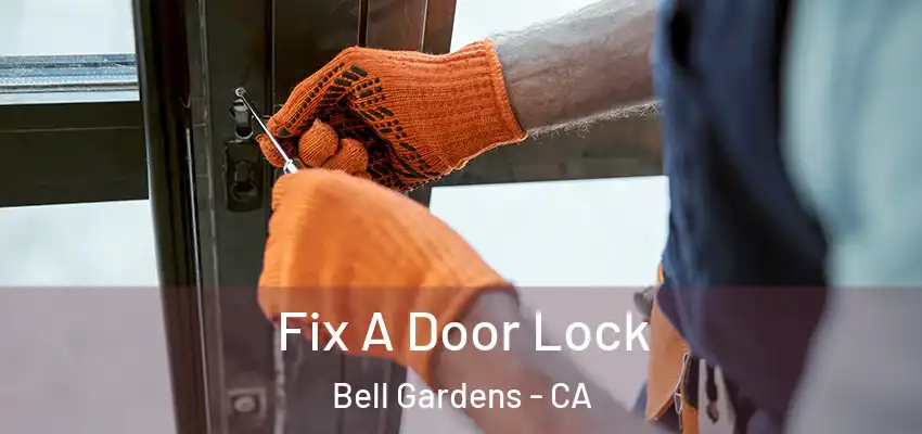 Fix A Door Lock Bell Gardens - CA