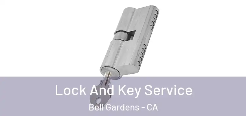  Lock And Key Service Bell Gardens - CA
