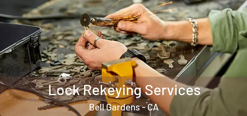  Lock Rekeying Services Bell Gardens - CA