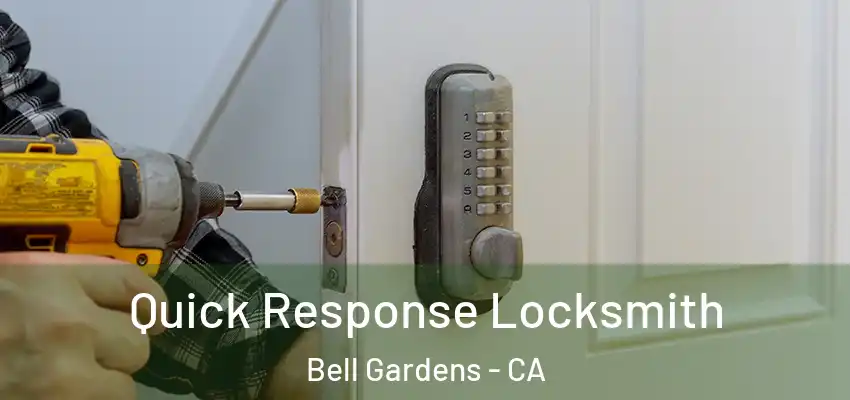  Quick Response Locksmith Bell Gardens - CA