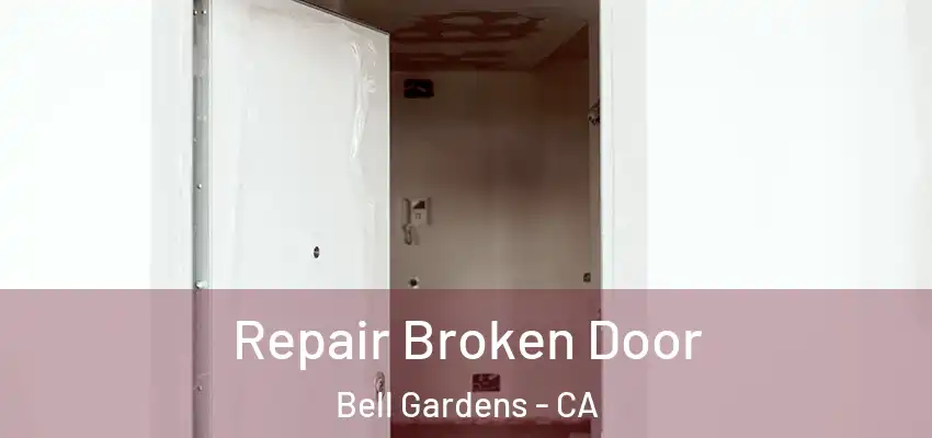  Repair Broken Door Bell Gardens - CA
