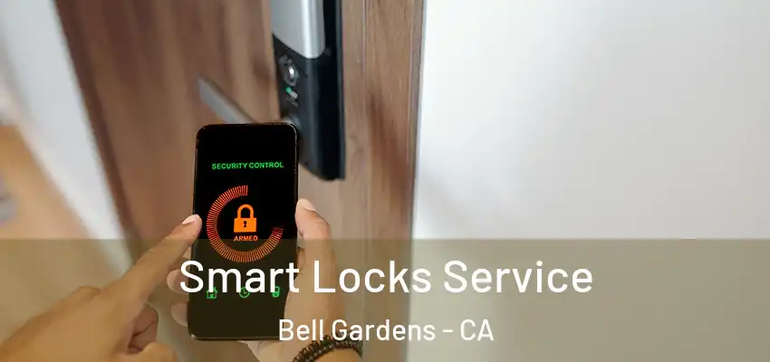 Smart Locks Service Bell Gardens - CA